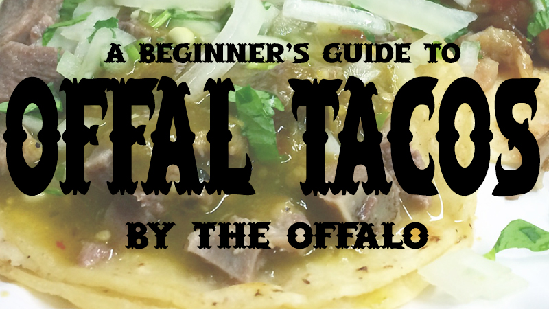 A Beginner’s Guide to Offal Tacos