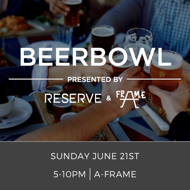 BeerBowl at A-Frame w/Reserve